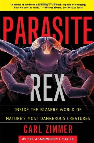 Book Cover Parasite Rex: Inside the Bizarre World of Nature's Most Dangerous Creatures