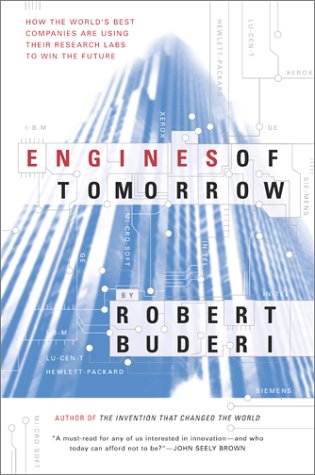 Engines of Tomorrow: How the World's Best Companies are Using Their Research Labs to Win the Future