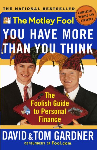 The Motley Fool: You Have More Than You Think - The Foolish Guide to Personal Finance