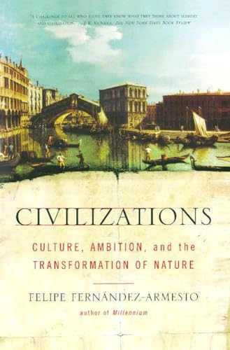 Civilizations: Culture, Ambition, and the Transformation of Nature