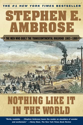 Book Cover Nothing Like It In the World: The Men Who Built the Transcontinental Railroad 1863-1869