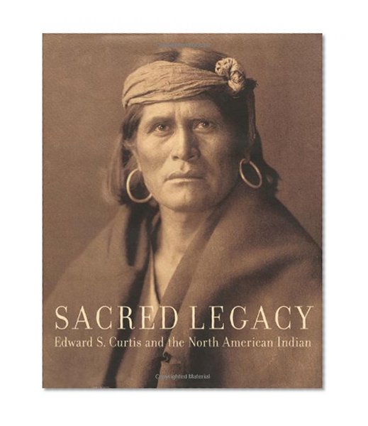 Book Cover Sacred Legacy: Edward S. Curtis And The North American Indian