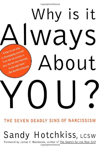 Book Cover Why Is It Always About You? : The Seven Deadly Sins of Narcissism