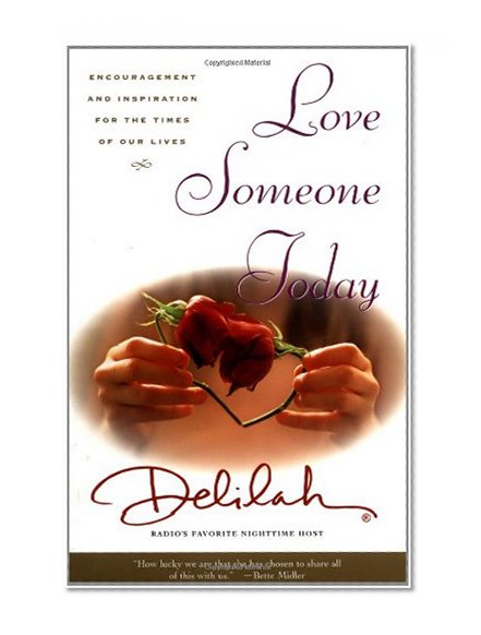Book Cover Love Someone Today: Encouragement and Inspiration for the Times of Our Lives