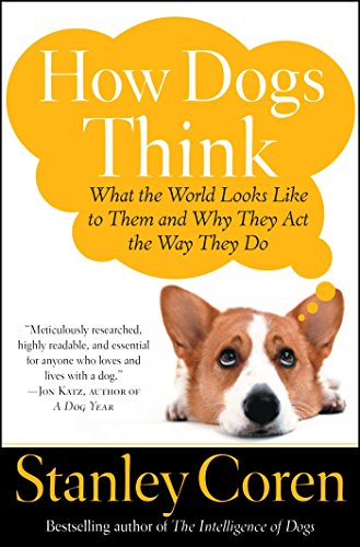 Book Cover How Dogs Think: What the World Looks Like to Them and Why They Act the Way They Do