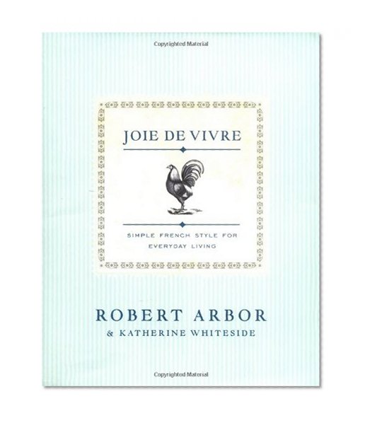Book Cover Joie de Vivre: Simple French Style for Everyday Living