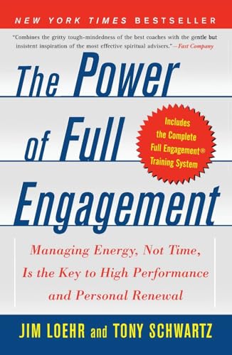 Book Cover The Power of Full Engagement: Managing Energy, Not Time, Is the Key to High Performance and Personal Renewal