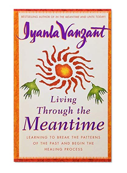 Book Cover Living Through the Meantime: Learning to Break the Patterns of the Past and Begin the Healing Process