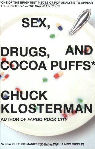 Book Cover Sex, Drugs, and Cocoa Puffs: A Low Culture Manifesto