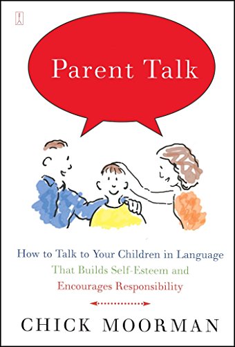 Book Cover Parent Talk: How to Talk to Your Children in Language That Builds Self-Esteem and Encourages Responsibility