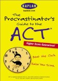 The Procrastinator's Guide to the ACT: Beat the Clock, Raise Your Score (Kaplan ACT Strategies for Super Busy Students)