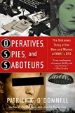 Operatives, Spies, and Saboteurs: The Unknown Story of the Men and Women of World War II's OSS
