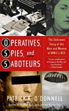 Operatives, Spies, and Saboteurs: The Unknown Story of the Men and Women of World War II's OSS