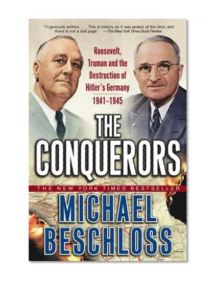 Book Cover The Conquerors: Roosevelt, Truman and the Destruction of Hitler's Germany, 1941-1945