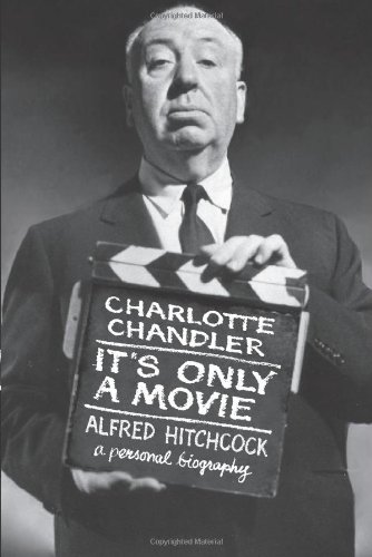 It's Only a Movie: Alfred Hitchcock: A Personal Biography