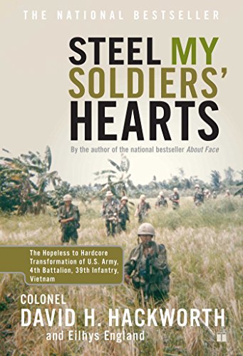 Book Cover Steel My Soldiers' Hearts: The Hopeless to Hardcore Transformation of U.S. Army, 4th Battalion, 39th Infantry, Vietnam