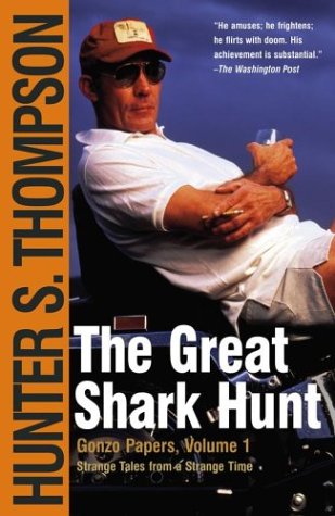 Book Cover The Great Shark Hunt: Strange Tales from a Strange Time (Gonzo Papers, Volume 1)