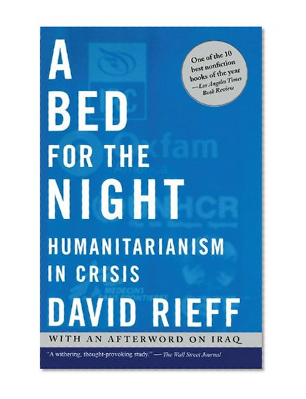 Book Cover A Bed for the Night: Humanitarianism in Crisis