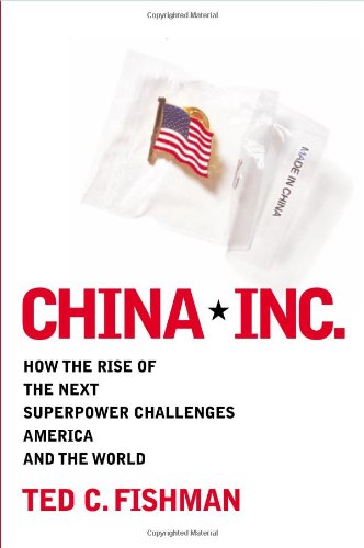 China, Inc.: How the Rise of the Next Superpower Challenges America and the World