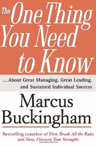 Book Cover One Thing You Need to Know: About Great Managing, Great Leading, and Sustained Individual Success