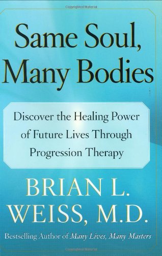 Book Cover Same Soul, Many Bodies: Discover the Healing Power of Future Lives through Progression Therapy