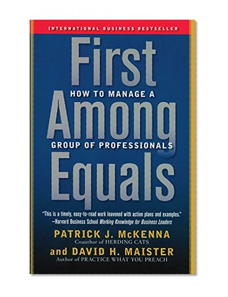 Book Cover First Among Equals: How to Manage a Group of Professionals