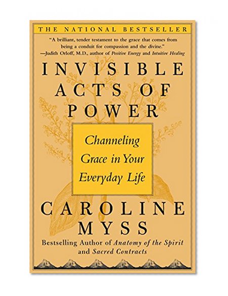 Book Cover Invisible Acts of Power: Channeling Grace in Your Everyday Life