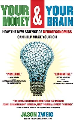 Book Cover Your Money and Your Brain: How the New Science of Neuroeconomics Can Help Make You Rich
