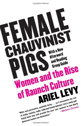 Book Cover Female Chauvinist Pigs: Women and the Rise of Raunch Culture