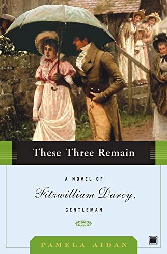 Book Cover These Three Remain: A Novel of Fitzwilliam Darcy, Gentleman (A Novel of Fitzwilliam Darcy, Gentleman, 3)