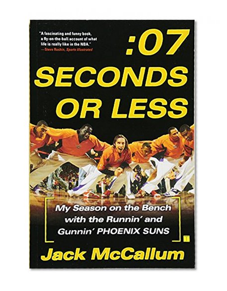 Book Cover Seven Seconds or Less: My Season on the Bench with the Runnin' and Gunnin' Phoenix Suns