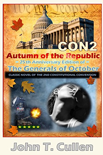 CON2: Autumn of the Republic, 25th Anniversary Edition of The Generals of Octobe: Classic Political Thriller about a Second Constitutional Convention (CON2)