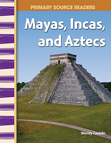 Book Cover Mayas, Incas, and Aztecs: World Cultures Through Time (Primary Source Readers)