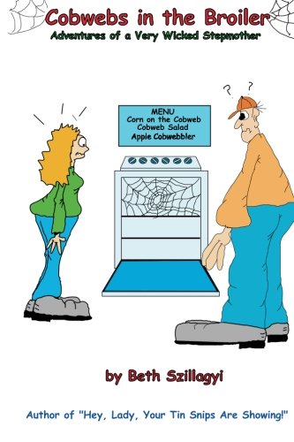 Cobwebs in the Broiler: The Adventures of a Very Wicked Step Mother