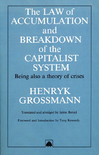 The Law of Accumulation and Breakdown of the Capitalist System: Being also a theory of crises