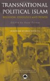Transnational Political Islam: Religion, Ideology and Power (Critical Studies on Islam)