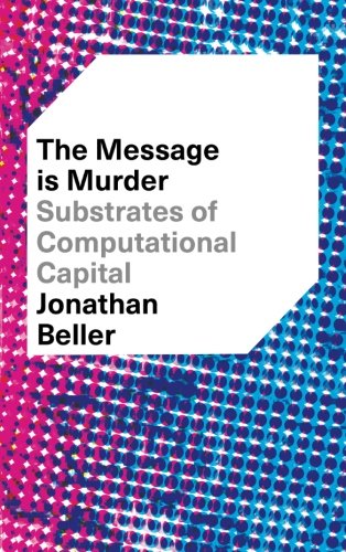Book Cover The Message Is Murder: Substrates of Computational Capital
