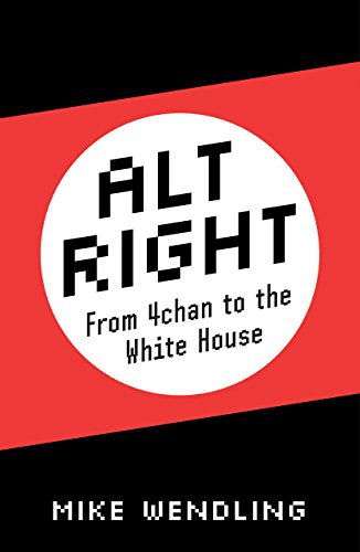 Book Cover Alt-Right: From 4Chan to the White House