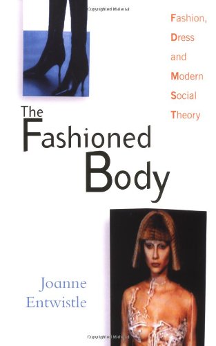 Book Cover The Fashioned Body: Fashion, Dress and Modern Social Theory