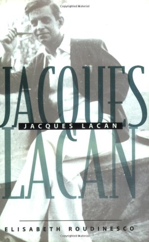Jacques Lacan: An Outline of a Life and History of a System of Thought