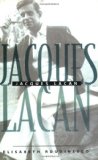 Jacques Lacan: An Outline of a Life and History of a System of Thought