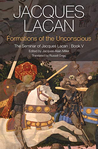 Book Cover Formations of the Unconscious: The Seminar of Jacques Lacan, Book V