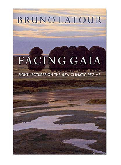 Book Cover Facing Gaia: Eight Lectures on the New Climatic Regime