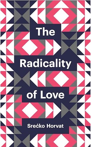 Book Cover The Radicality of Love (Theory Redux)