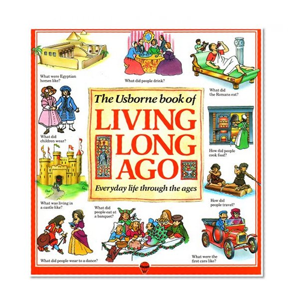 Book Cover The Usborne Book of Living Long Ago: Everyday life through the Ages (Explainers)
