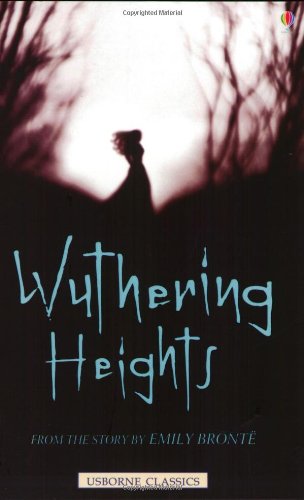 Wuthering Heights : From the Story by Emily Bronte (Usborne Classics)