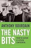 The Nasty Bits: Collected Cuts, Useable Trim, Scraps and Bones by Bourdain, Anthony (2006) Paperback