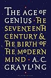 The Age of Genius: The Seventeenth Century and the Birth of the Modern Mind
