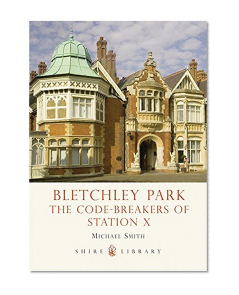 Book Cover Bletchley Park: The Code-breakers of Station X (Shire Library)