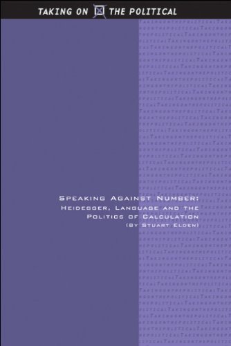 Speaking Against Number: Heidegger, Language and the Politics of Calculation (Taking on the Political)